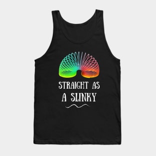 Straight as a Slinky Tank Top